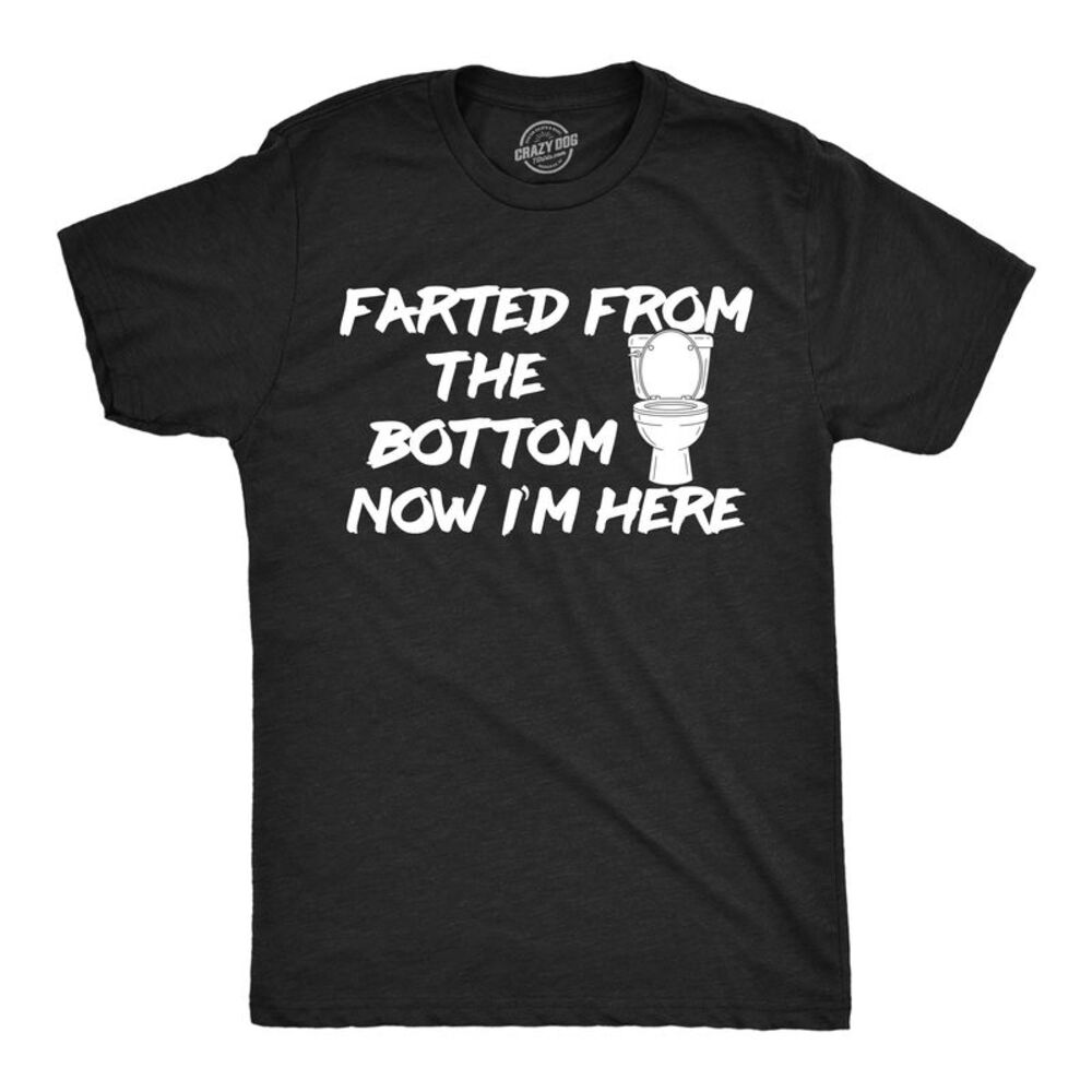 Mens Funny T Shirts Farted From The Bottom Now Im Here Sarcastic Tee For Men